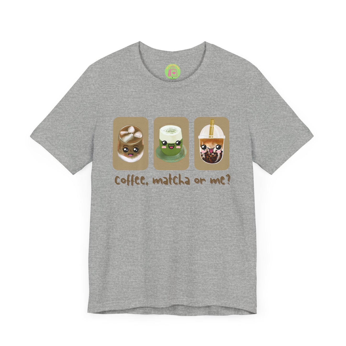 Coffee, Matcha or Me? Tee | Kawaii Boba & Matcha Lover Shirt