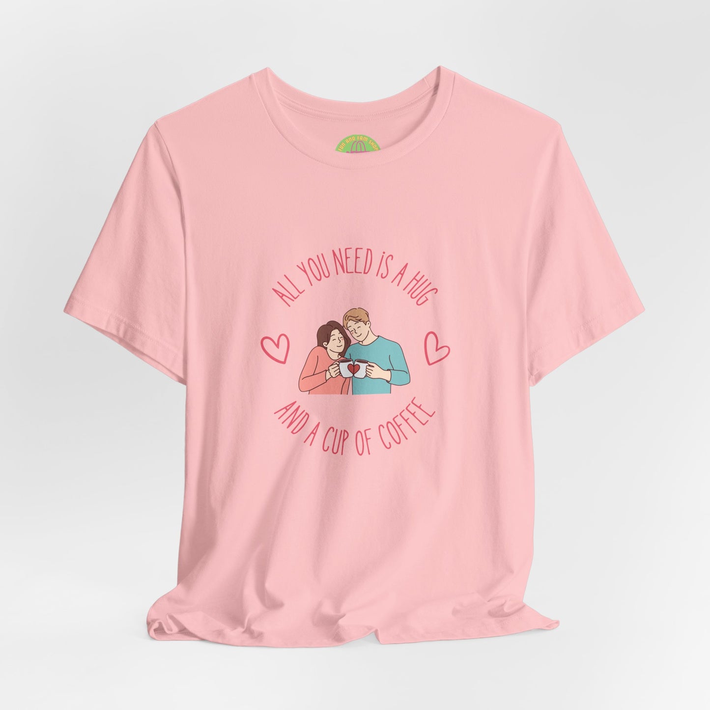 All You Need is a Hug and a Cup of Coffee T-Shirt | Cozy Couple Coffee Tee