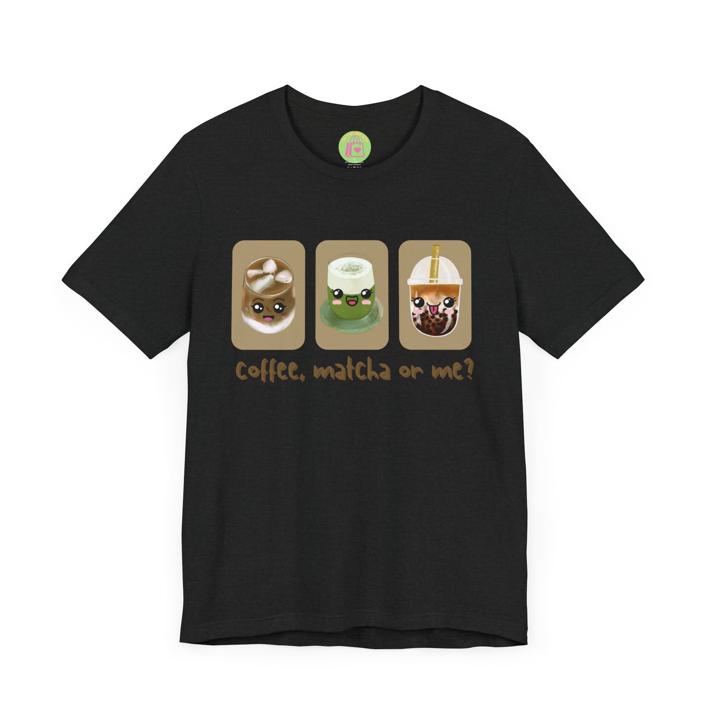 Coffee, Matcha or Me? Tee | Kawaii Boba & Matcha Lover Shirt