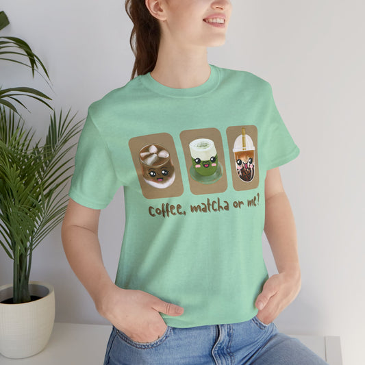 Coffee, Matcha or Me? Tee | Kawaii Boba & Matcha Lover Shirt