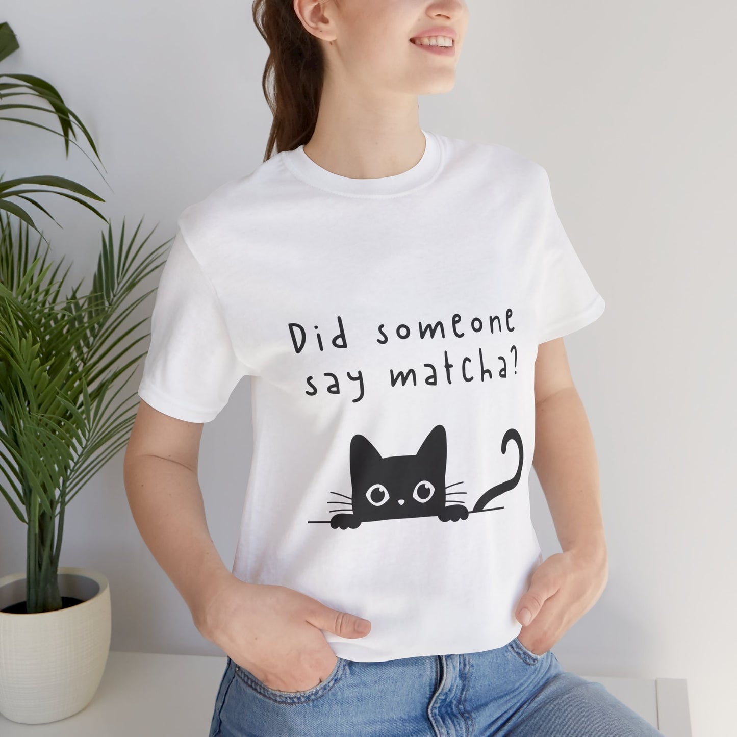 Did Someone Say Matcha? T-Shirt πΎπ΅