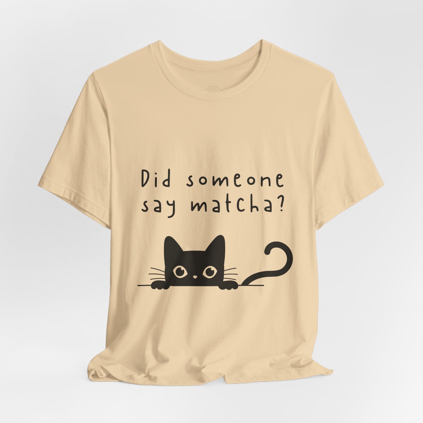 Did Someone Say Matcha? T-Shirt πΎπ΅