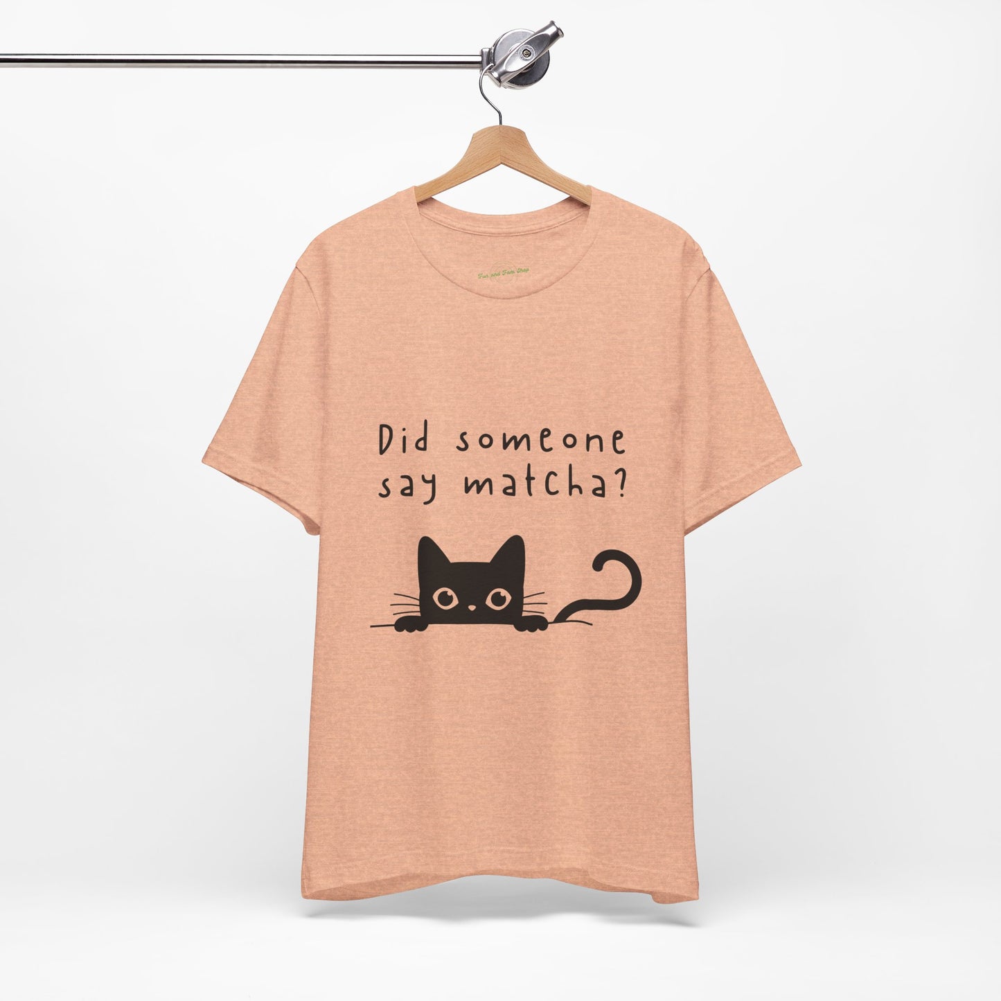 Did Someone Say Matcha? T-Shirt πΎπ΅
