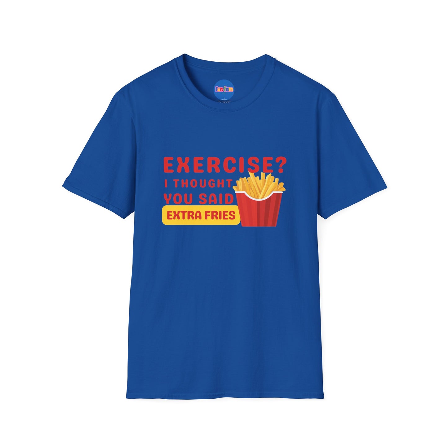 Exercise? I Thought You Said Extra Fries 1 T-Shirt π