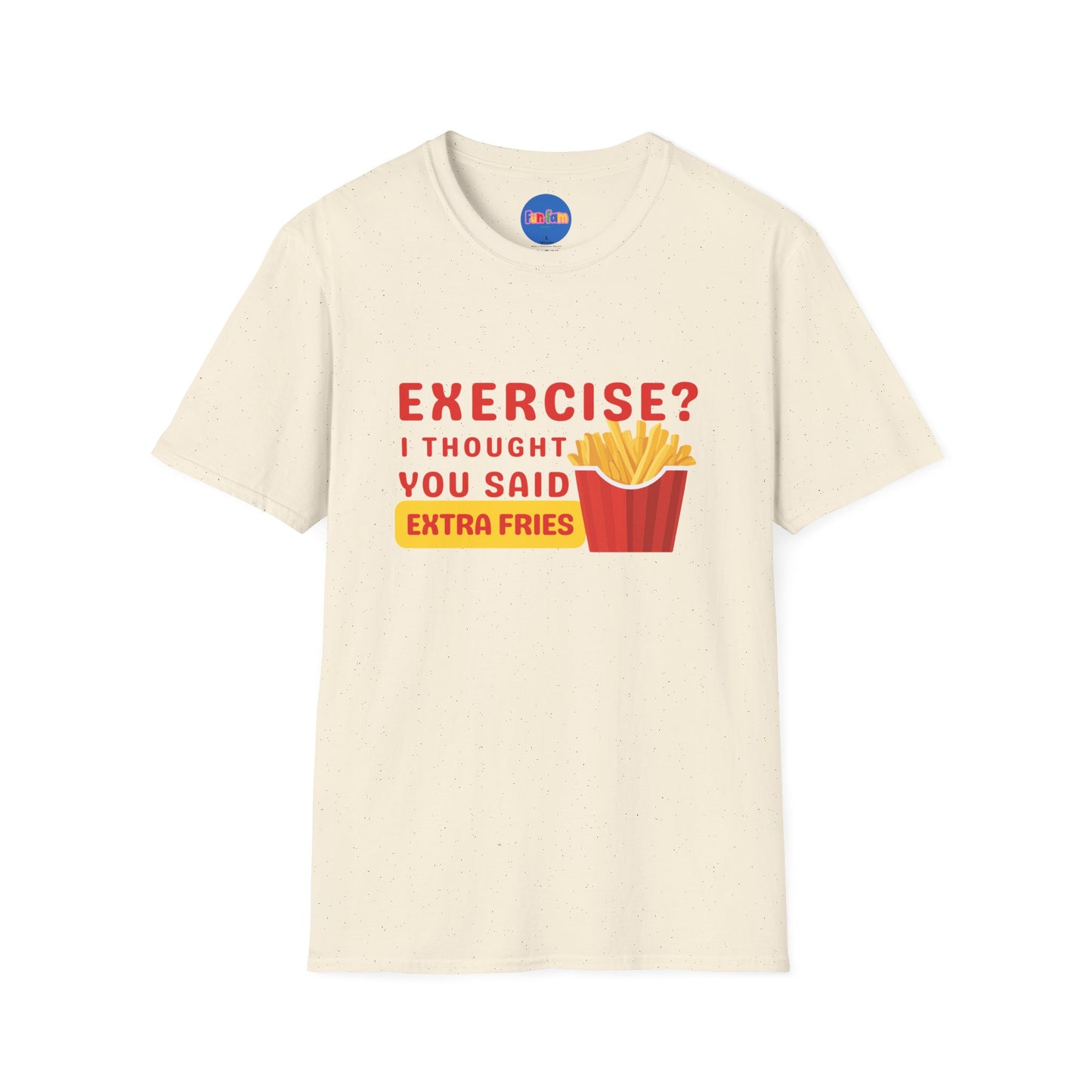Exercise? I Thought You Said Extra Fries 1 T-Shirt π