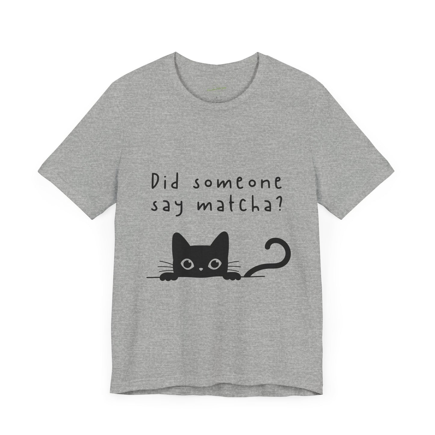 Did Someone Say Matcha? T-Shirt πΎπ΅
