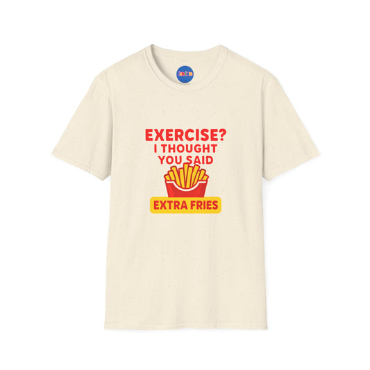 Exercise? I Thought You Said Extra Fries 2 T-Shirt π
