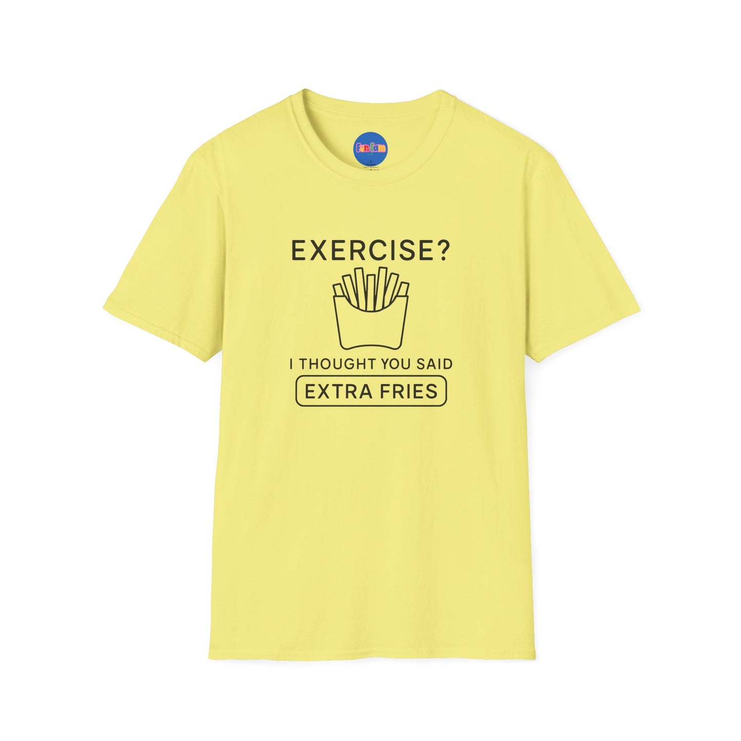 Exercise, Extra Fries Minimalistic T-Shirt 🍟