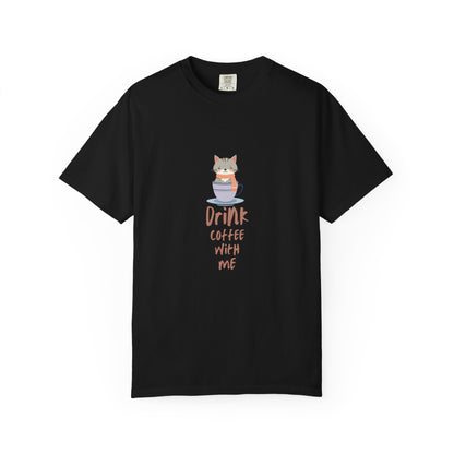 Drink Coffee With Me T-Shirt | Cute Cat in Coffee Cup Design