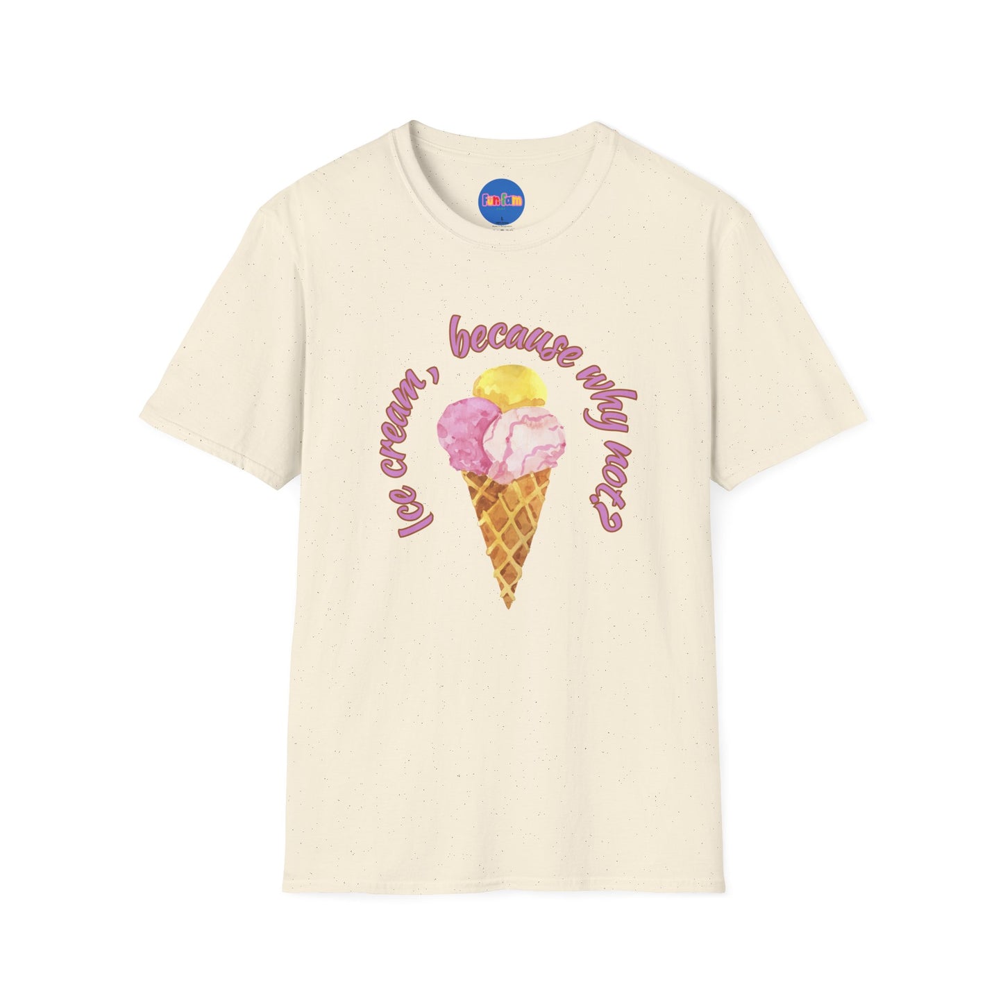 3-scoops Ice Cream, Because Why Not? T-shirt