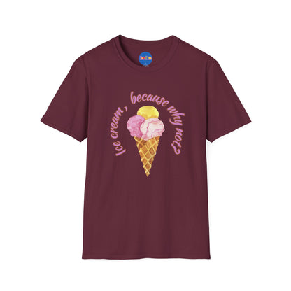 3-scoops Ice Cream, Because Why Not? T-shirt