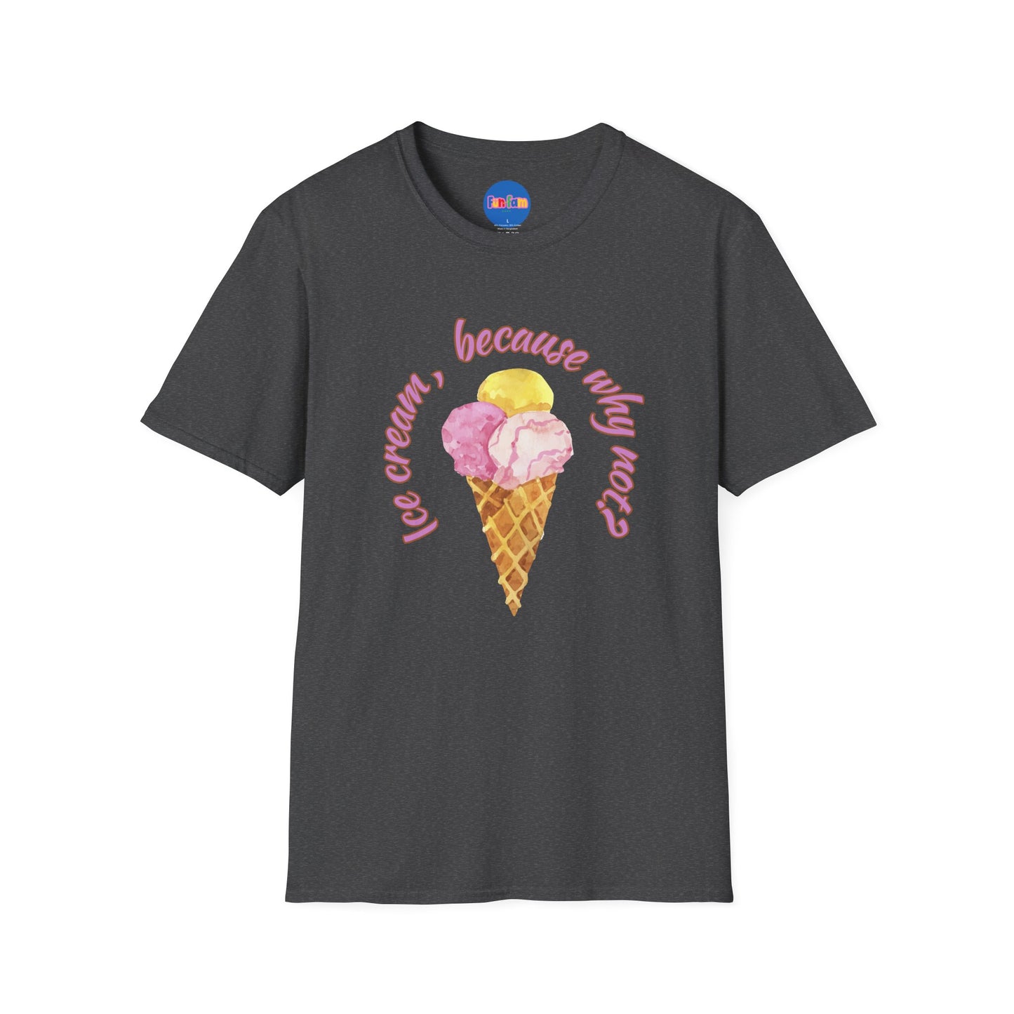 3-scoops Ice Cream, Because Why Not? T-shirt