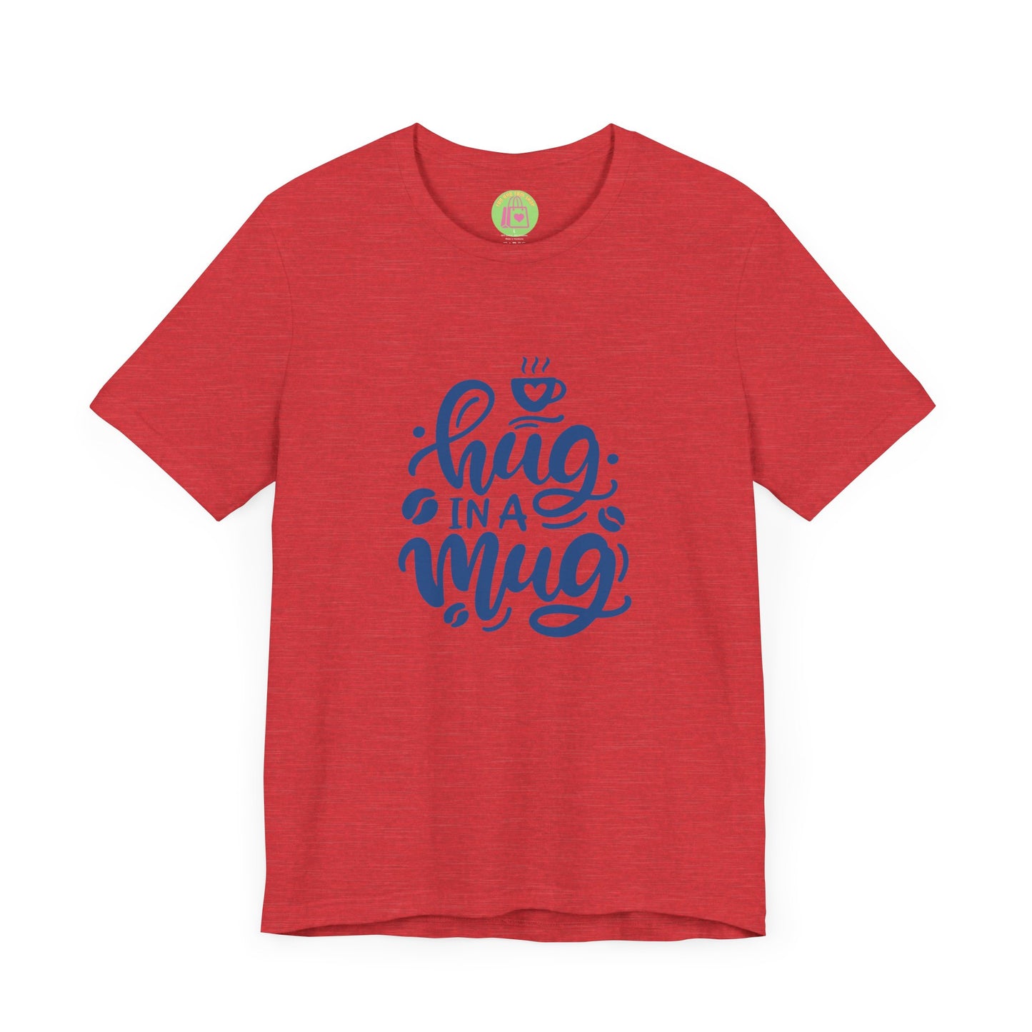 Hug in a Mug Unisex Tee - Cozy and Fun Casual Wear