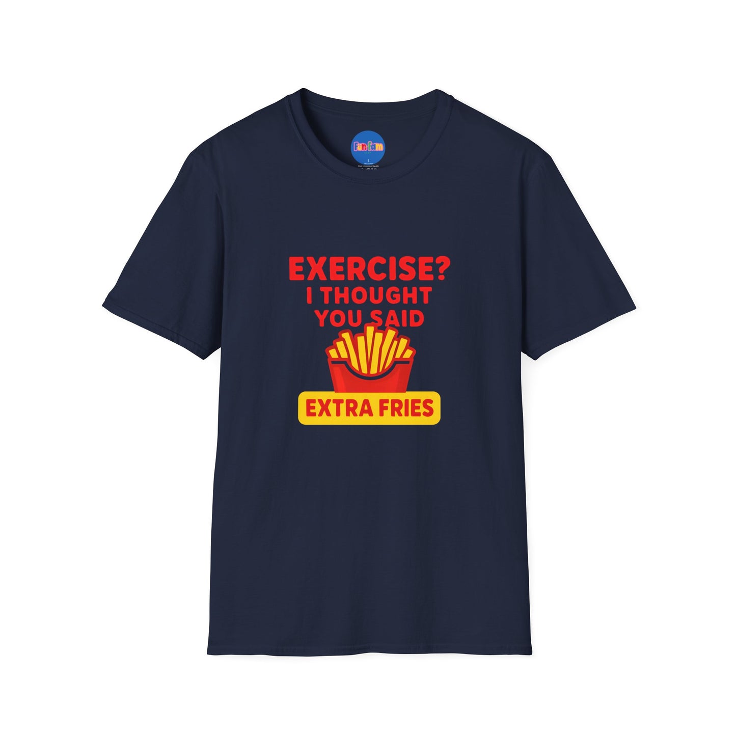Exercise? I Thought You Said Extra Fries 2 T-Shirt 🍟