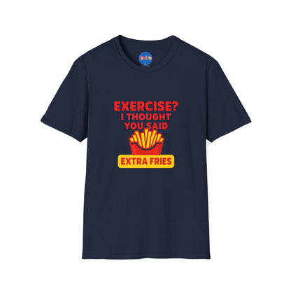 Exercise? I Thought You Said Extra Fries 2 T-Shirt 🍟