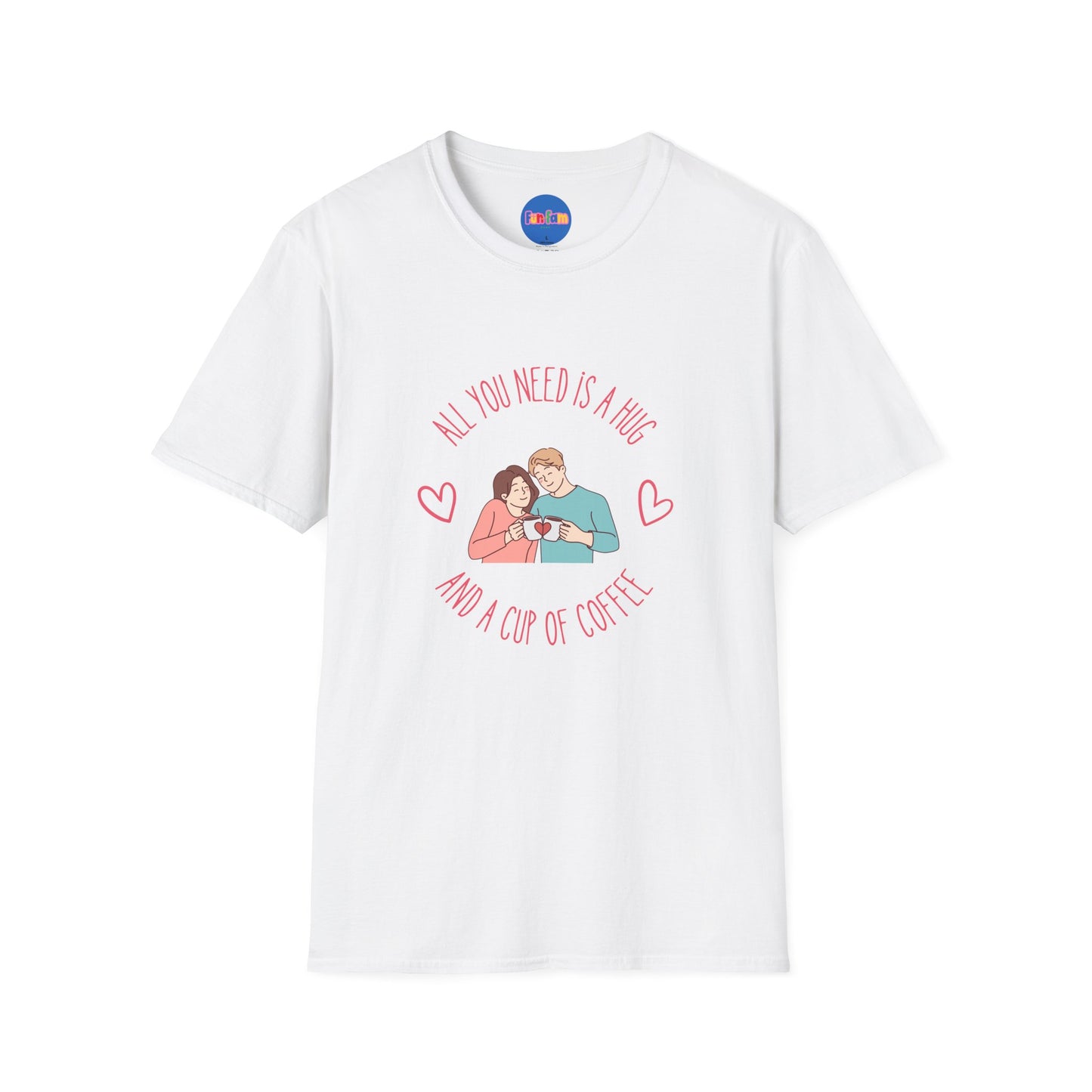 All You Need is a Hug and a Cup of Coffee T-Shirt