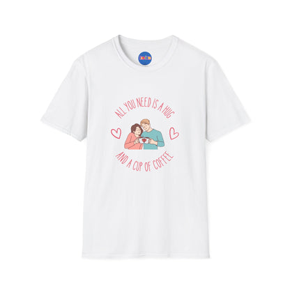 All You Need is a Hug and a Cup of Coffee T-Shirt