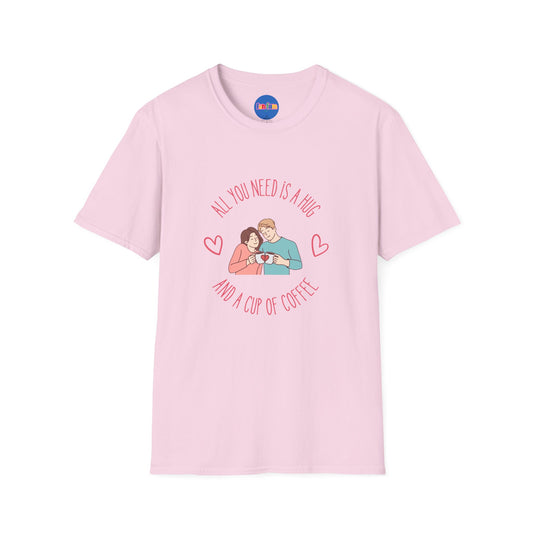 All You Need is a Hug and a Cup of Coffee T-Shirt