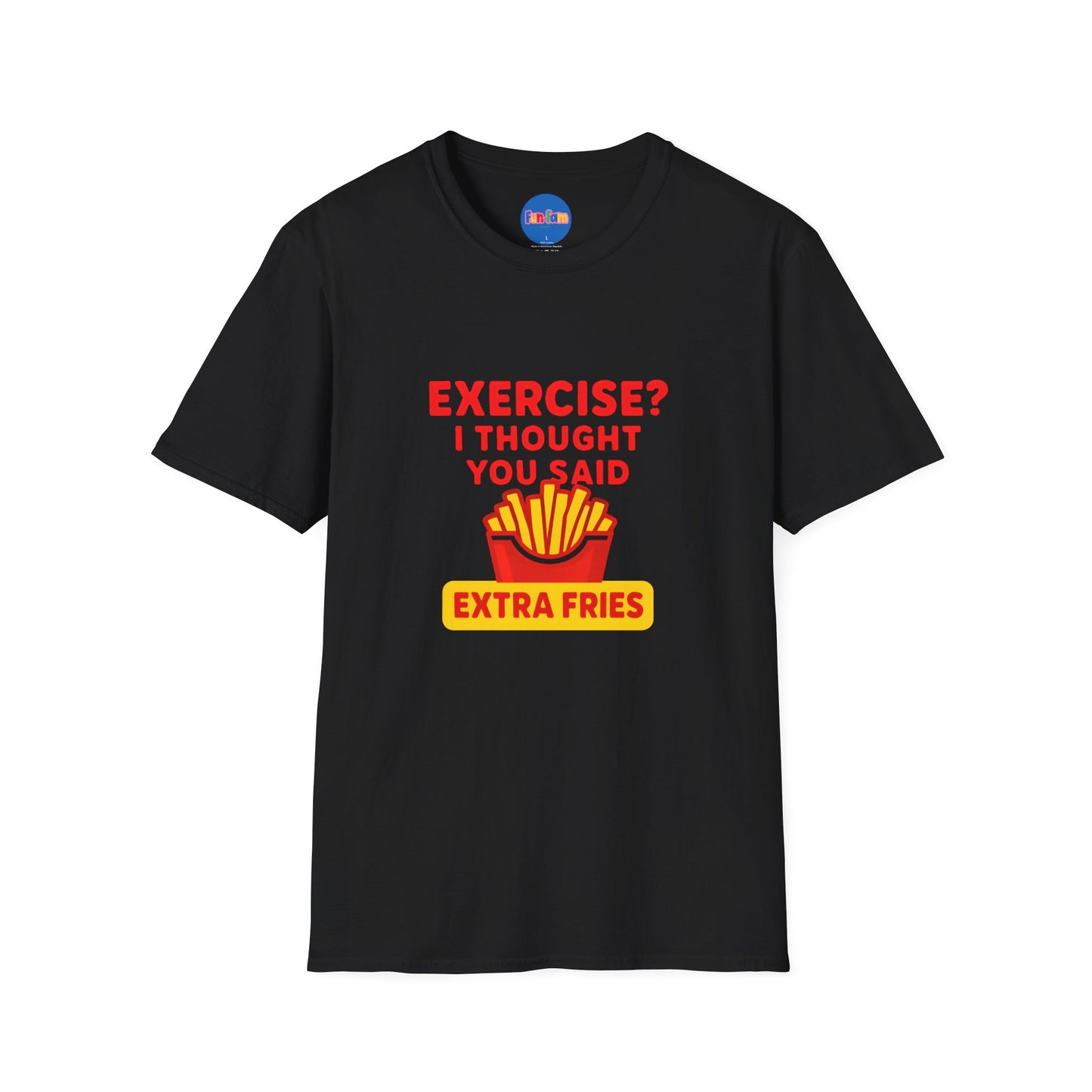 Exercise? I Thought You Said Extra Fries 2 T-Shirt 🍟
