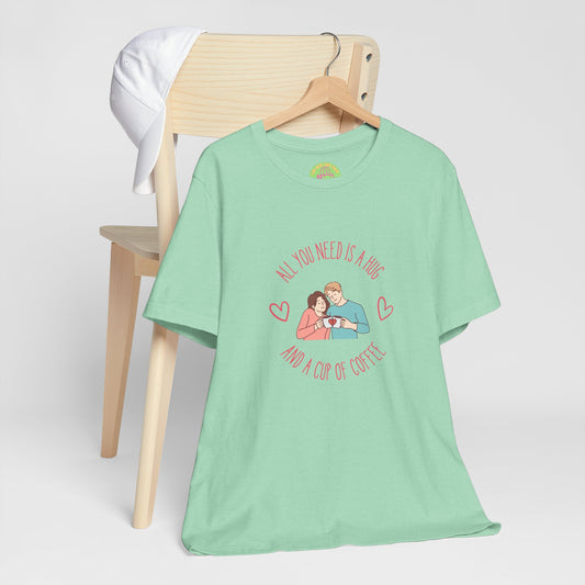 All You Need is a Hug and a Cup of Coffee T-Shirt | Cozy Couple Coffee Tee