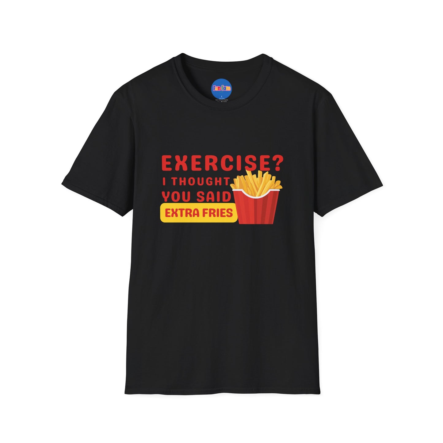 Exercise? I Thought You Said Extra Fries 1 T-Shirt 🍟