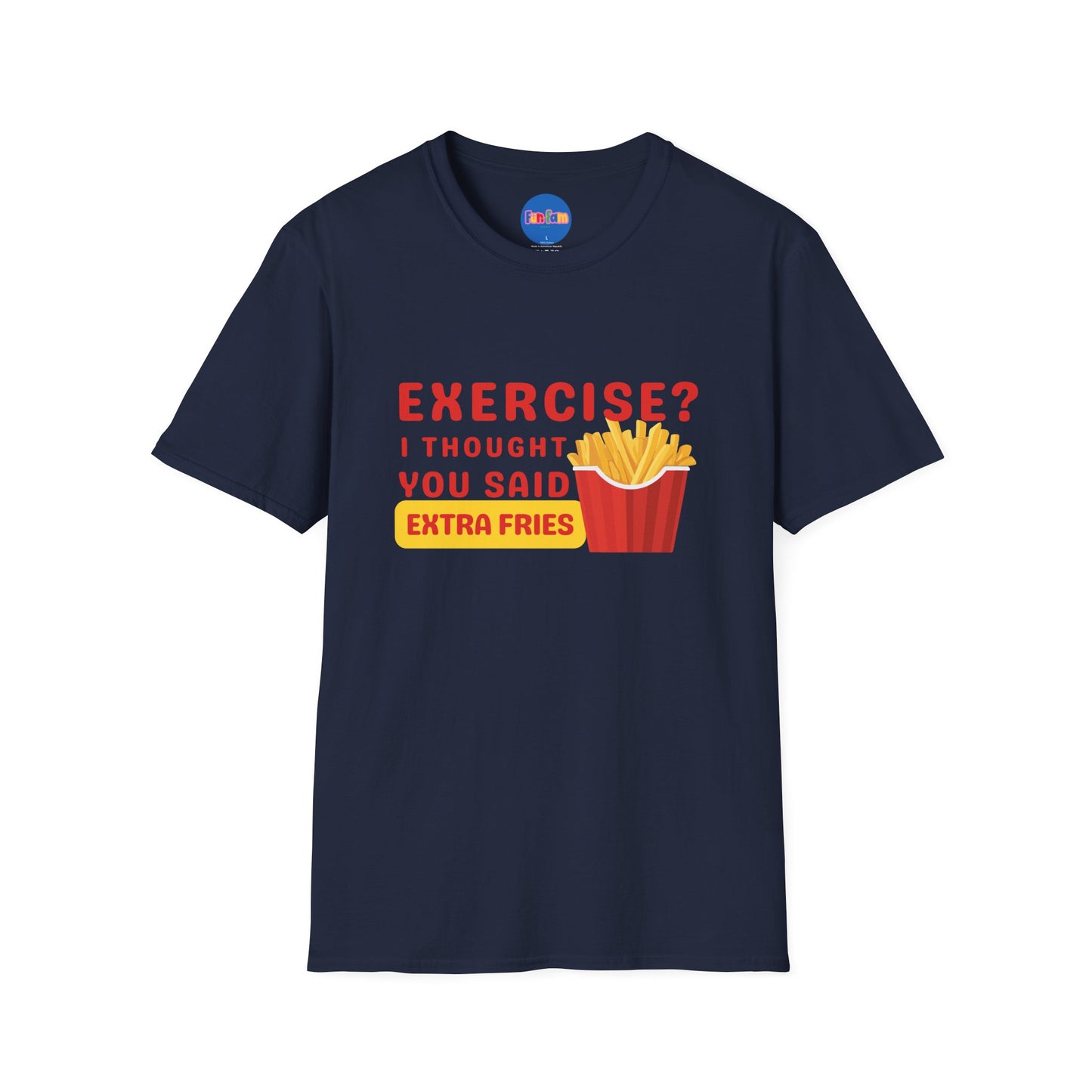 Exercise? I Thought You Said Extra Fries 1 T-Shirt 🍟
