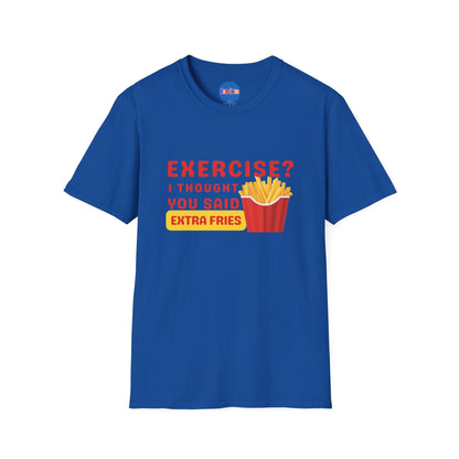 Exercise? I Thought You Said Extra Fries 1 T-Shirt 🍟
