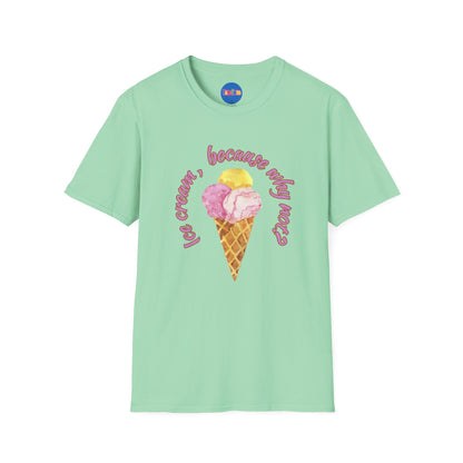 3-scoops Ice Cream, Because Why Not? T-shirt