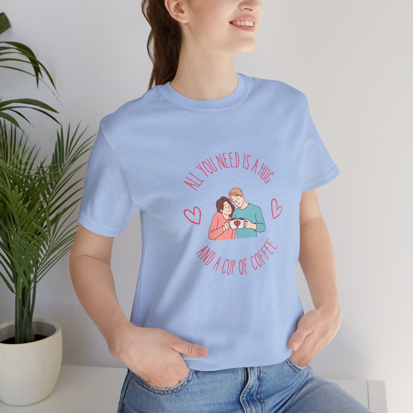 All You Need is a Hug and a Cup of Coffee T-Shirt | Cozy Couple Coffee Tee