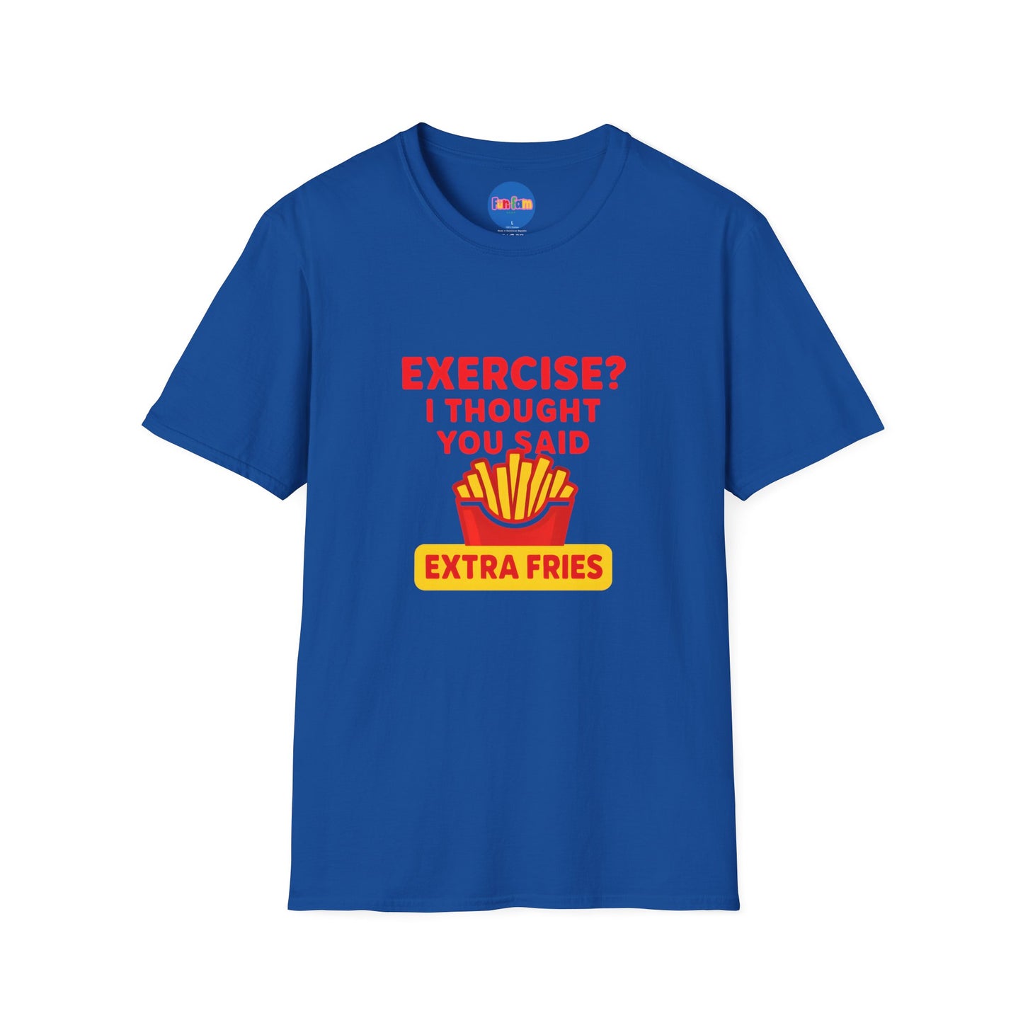 Exercise? I Thought You Said Extra Fries 2 T-Shirt 🍟