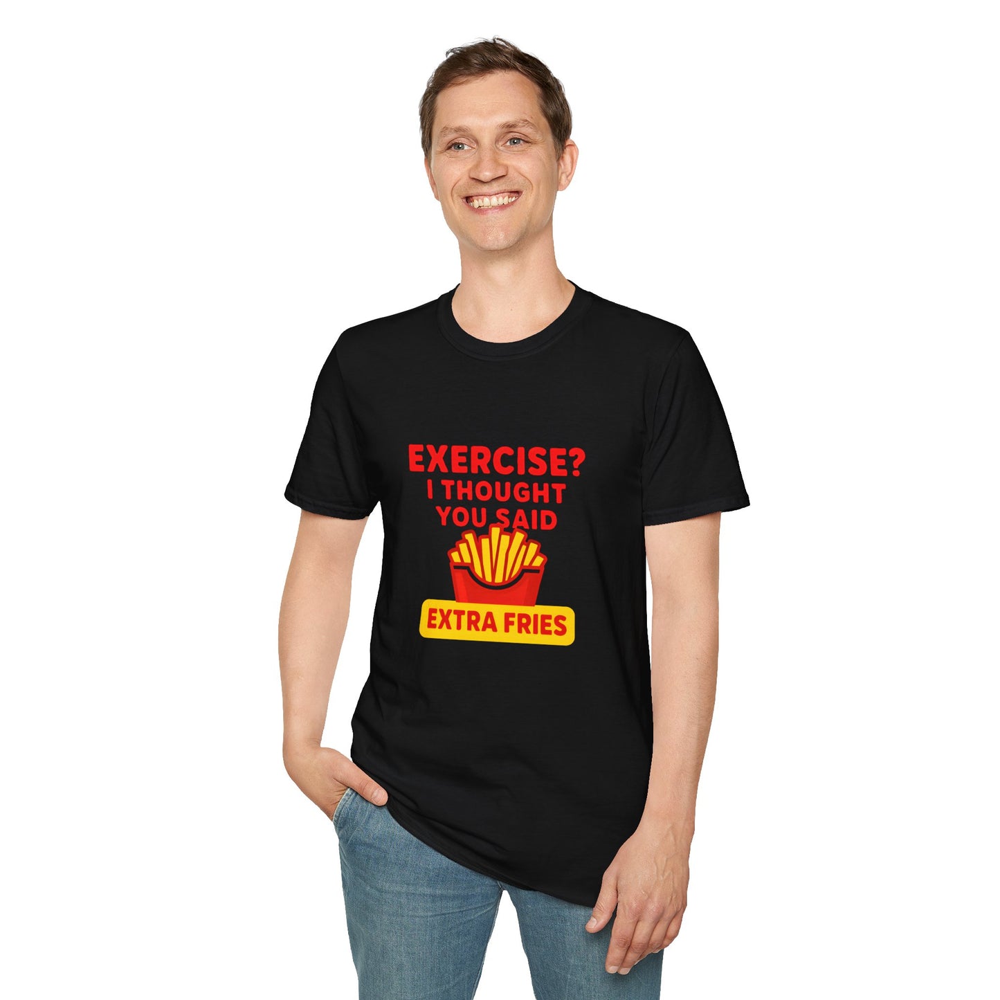 Exercise? I Thought You Said Extra Fries 2 T-Shirt 🍟