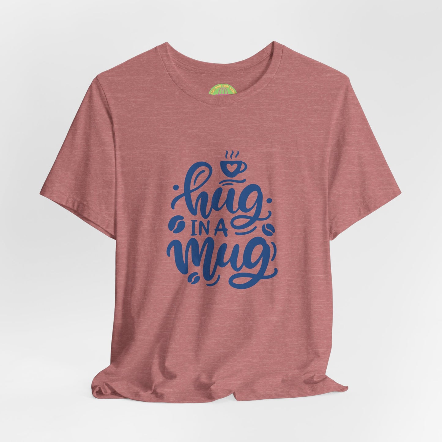 Hug in a Mug Unisex Tee - Cozy and Fun Casual Wear