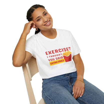 Exercise? I Thought You Said Extra Fries 1 T-Shirt 🍟