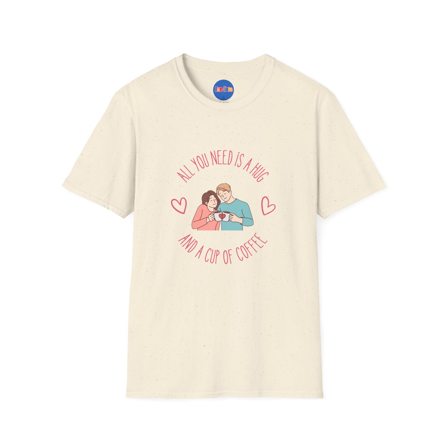 All You Need is a Hug and a Cup of Coffee T-Shirt