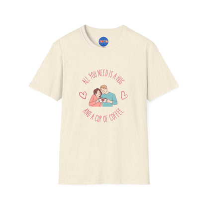 All You Need is a Hug and a Cup of Coffee T-Shirt